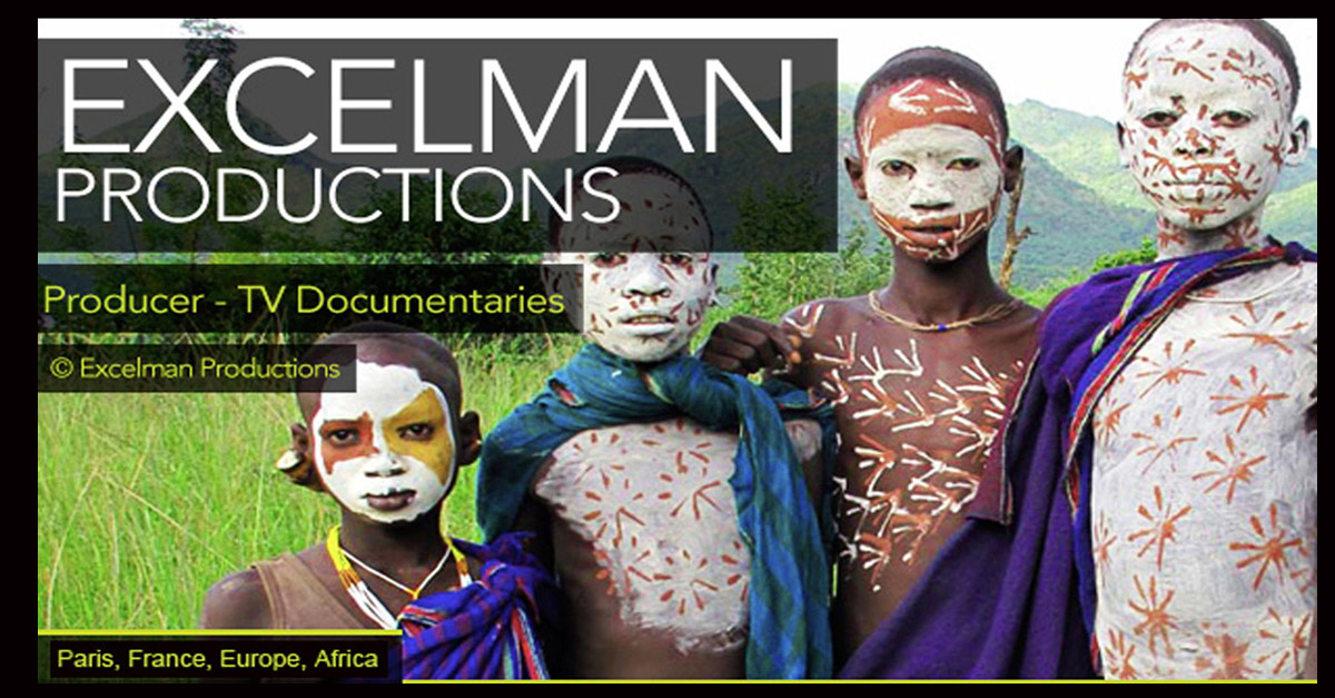 Filming in Paris, France, Europe and AFRICA : Excelman Productions | Fixer : Television Production Services, Field Producer, Line Producer